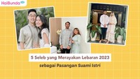 5 Seleb yang Merayakan Lebaran 2023 sebagai Pasangan Suami Istri