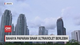 VIDEO: Bahaya Paparan Sinar Ultraviolet Berlebih