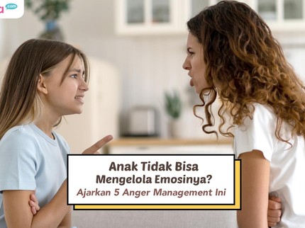 Anak Tidak Bisa Mengelola Emosinya? Ajarkan 5 Anger Management Ini
