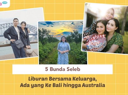 5 Bunda Seleb Liburan Bersama Keluarga, Ada yang Ke Bali hingga Australia