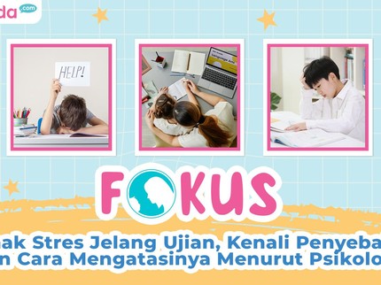 Anak Stres Jelang Ujian, Kenali Penyebab dan Cara Mengatasinya Menurut Psikolog