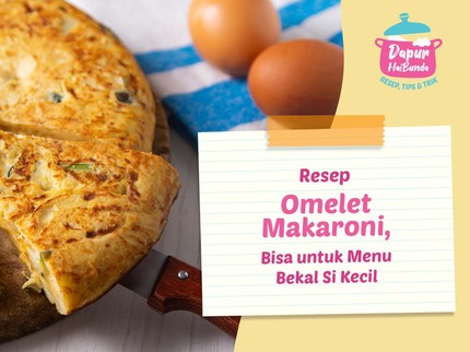 Resep Omelet Makaroni yang Gurih dan Lezat, Bisa untuk Menu Bekal Si Kecil