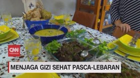 VIDEO: Menjaga Gizi Sehat Pasca-Lebaran