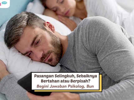 Pasangan Selingkuh, Sebaiknya Bertahan atau Berpisah? Begini Jawaban Psikolog, Bun