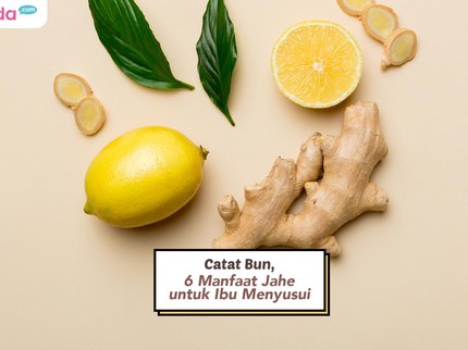 Catat Bun, 6 Manfaat Jahe untuk Ibu Menyusui