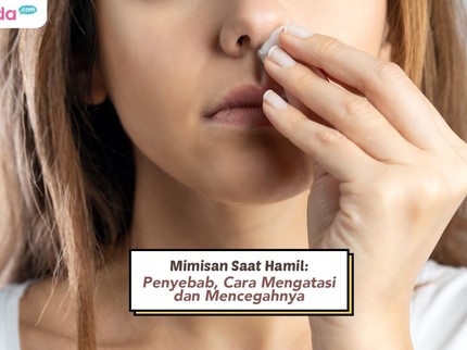 Mimisan Saat Hamil: Penyebab, Cara Mengatasi dan Mencegahnya