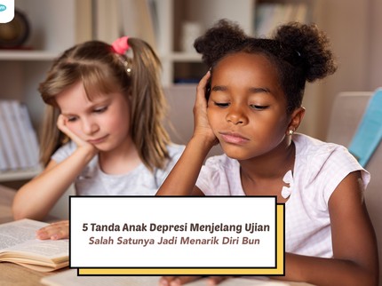 5 Tanda Anak Depresi Menjelang Ujian, Salah Satunya Jadi Menarik Diri Bun
