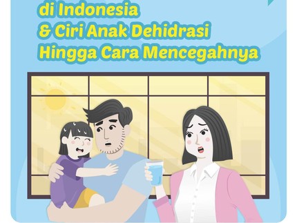 Musim Kemarau di Indonesia & Ciri Anak Dehidrasi Hingga Cara Mencegahnya