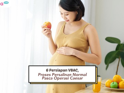6 Persiapan VBAC, Proses Persalinan Normal Pasca Operasi Caesar