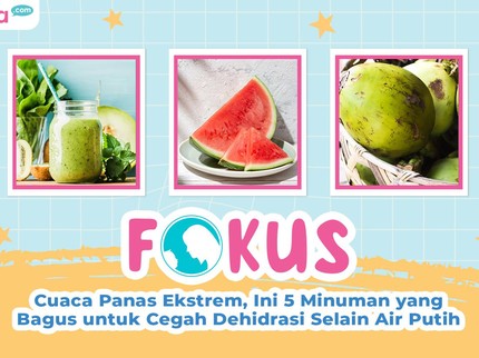 Cuaca Panas Ekstrem, Ini 5 Minuman yang Bagus untuk Cegah Dehidrasi Selain Air Putih