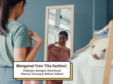 Mengenal Tren 'Tita Fashion', Pakaian dengan Dominasi Warna Terang & Bahan Adem
