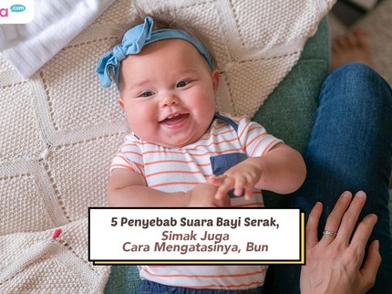 5 Penyebab Suara Bayi Serak, Simak Juga Cara Mengatasinya, Bun