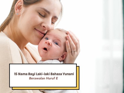 15 Nama Bayi Laki-laki Bahasa Yunani Berawalan Huruf E