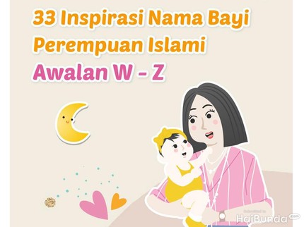 33 Inspirasi Nama Bayi Perempuan Islami Awalan W-Z