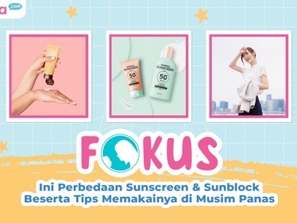 Sering Keliru, Ini Perbedaan Sunscreen & Sunblock Beserta Tips Memakainya di Musim Panas