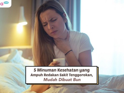 5 Minuman Kesehatan yang Ampuh Redakan Sakit Tenggorokan, Mudah Dibuat Bun