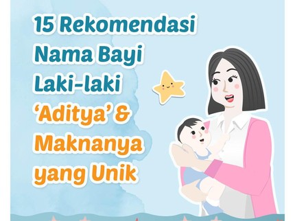 15 Rekomendasi Nama Bayi Laki-laki 'Aditya' & Maknanya yang Unik
