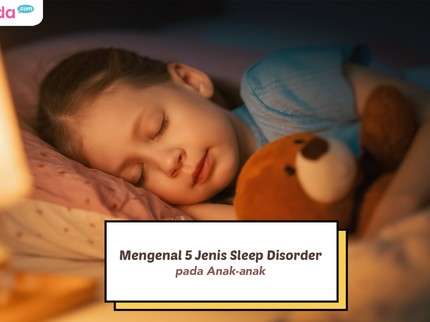 Mengenal 5 Jenis Sleep Disorder pada Anak, Mulai dari Insomnia hingga Narkolepsi