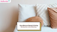 Cara Mencuci Bantal & Guling yang Tepat Berdasarkan Jenis Bahannya
