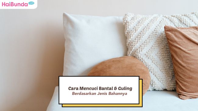 Cara Mencuci Bantal & Guling yang Tepat Berdasarkan Jenis Bahannya