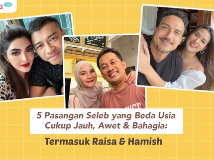5 Pasangan Seleb yang Beda Usia Cukup Jauh, Awet & Bahagia: Termasuk Raisa & Hamish