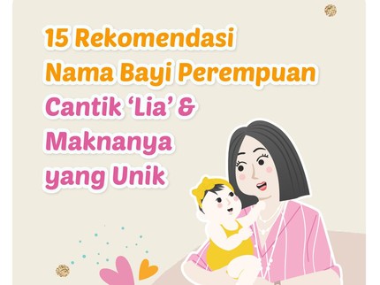 15 Rekomendasi Nama Bayi Perempuan 'Lia' & Maknanya yang Unik