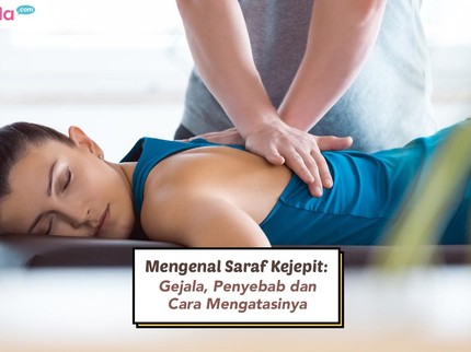 Mengenal Saraf Kejepit: Gejala, Penyebab dan Cara Mengatasinya
