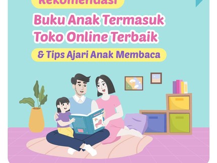 Rekomendasi Buku Anak Termasuk Toko Online Terbaik & Tips Ajari Anak Membaca