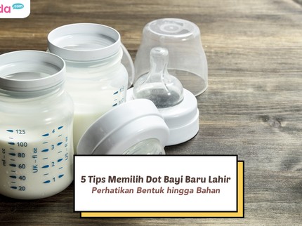 5 Tips Memilih Dot Bayi Baru Lahir yang Baik, Perhatikan Bentuk hingga Bahannya Bun