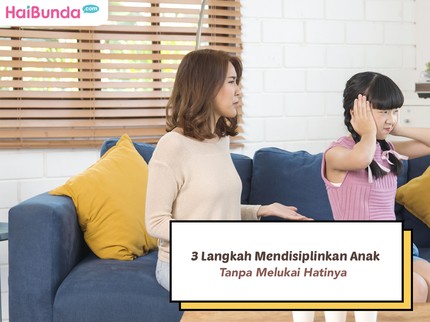 Stop Marah-marah, Ini 3 Langkah untuk Membuat Anak Disiplin Tanpa Melukai Hatinya