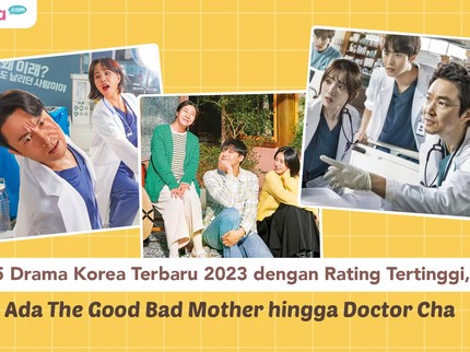 5 Drama Korea Terbaru 2023 dengan Rating Tertinggi, Ada The Good Bad Mother hingga Doctor Cha