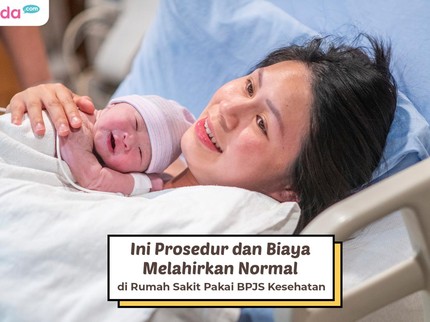 Catat Bun, Ini Prosedur dan Biaya Melahirkan Normal di Rumah Sakit Pakai BPJS Kesehatan