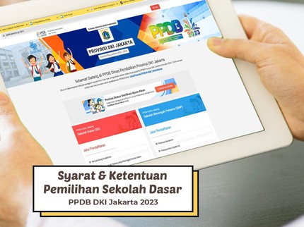 Syarat & Ketentuan Pemilihan Sekolah Dasar PPDB DKI Jakarta 2023