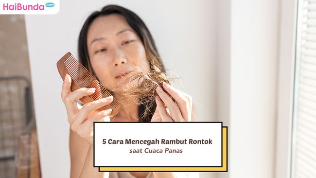 5 Cara Mencegah Rambut Rontok Saat Cuaca Panas