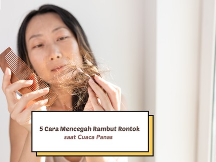 5 Cara Mencegah Rambut Rontok saat Cuaca Panas