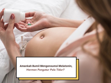 Amankah Bumil Mengonsumsi Melatonin, Hormon Pengatur Pola Tidur?