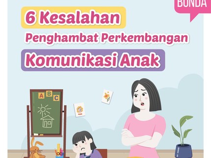 6 Kesalahan Penghambat Perkembangan Komunikasi Anak
