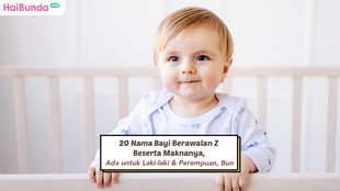 20 Nama Bayi Berawalan Z Beserta Maknanya, Ada untuk Laki-laki & Perempuan, Bun