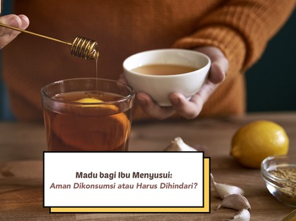 Madu bagi Ibu Menyusui: Aman Dikonsumsi atau Harus Dihindari?