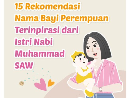 15 Rekomendasi Nama Bayi Perempuan Terinspirasi dari Istri Nabi Muhammad SAW