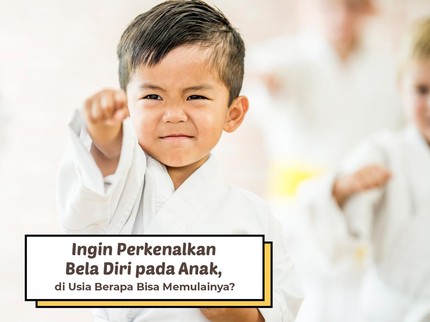 Di Usia Berapa Memperkenalkan Bela Diri pada Anak?