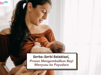 Serba-Serbi Relaktasi, Proses Mengembalikan Bayi Menyusu ke Payudara