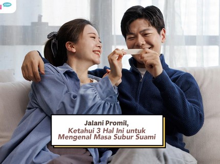 Jalani Promil, Ketahui 3 Hal Ini untuk Mengenal Masa Subur Suami