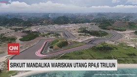 VIDEO: Sirkuit Mandalika Wariskan Utang Rp.4,6 Triliun