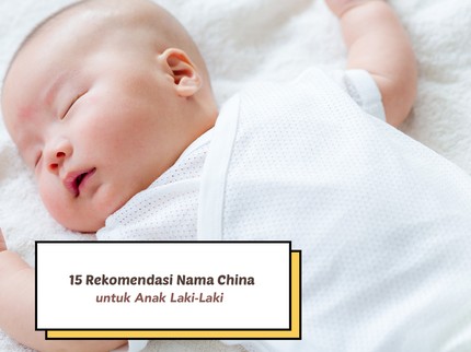 15 Rekomendasi Nama China untuk Anak Laki-laki, Aesthetic dan Maknanya Indah