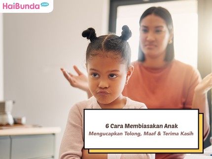 6 Cara Membiasakan Anak Mengucapkan 3 Kata Ajaib: Maaf, Tolong, Terima kasih