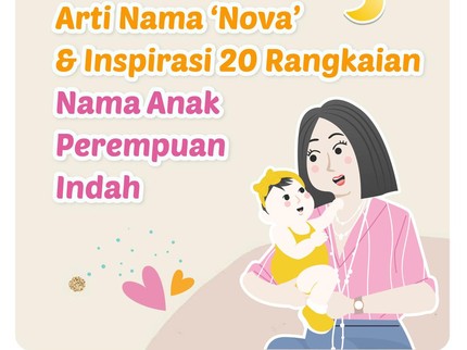 Arti Nama 'Nova' & Inspirasi 20 Rangkaian Nama Anak Perempuan Indah