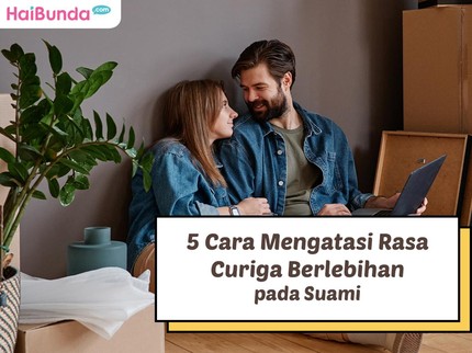 5 Cara Mengatasi Rasa Curiga Berlebihan pada Suami