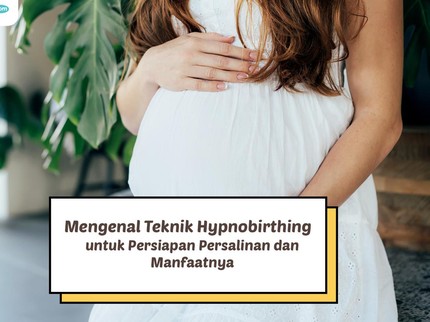 Mengenal Teknik Hypnobirthing untuk Persiapan Persalinan dan Manfaatnya