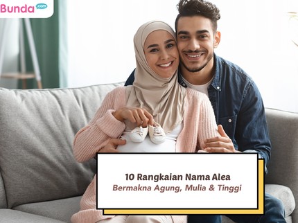 10 Rangkaian Nama Alea, Bermakna Agung, Mulia & Tinggi dalam Bahasa Arab